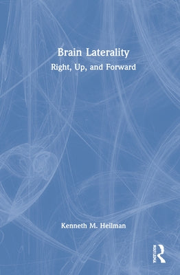 Brain Laterality: Up, Right, Forward by Heilman, Kenneth