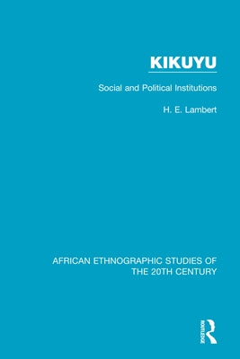 Kikuyu: Social and Political Institutions by Lambert, H. E.
