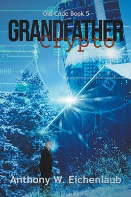 Grandfather Crypto by Eichenlaub, Anthony W.