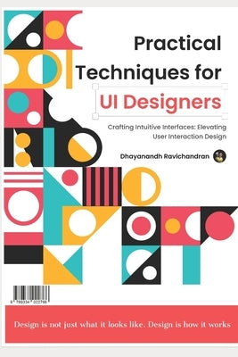 Practical Techniques for UI Designers by R, Dhayanandh