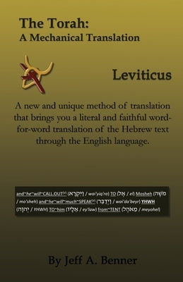 The Torah: A Mechanical Translation - Leviticus by Benner, Jeff A.