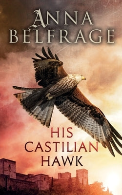 His Castilian Hawk by Belfrage, Anna
