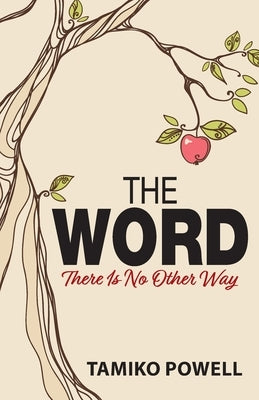 The Word: There Is No Other Way by Powell, Tamiko