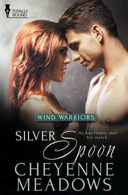 Wind Warriors: Silver Spoon by Meadows, Cheyenne