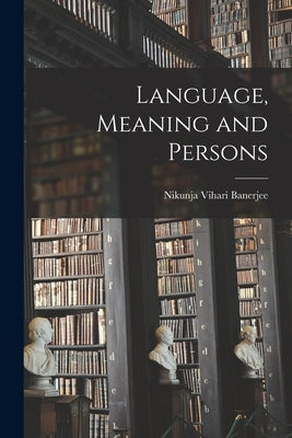 Language, Meaning and Persons by Banerjee, Nikunja Vihari