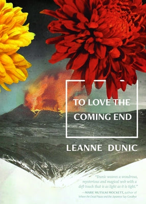 To Love the Coming End by Dunic, Leanne