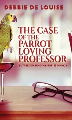 The Case of the Parrot Loving Professor by De Louise, Debbie