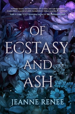 Of Ecstasy and Ash by Renee, Jeanne