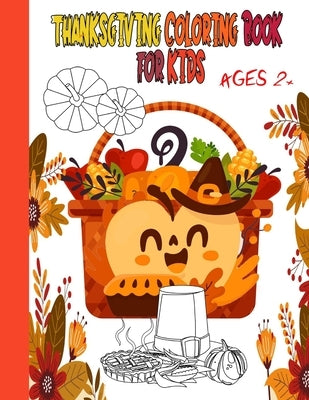 thanksgiving coloring book for kids ages 2+: Coloring Pages for Kids, Toddlers and Preschool, Dinner, Autumn by Aaram, Coloringbook