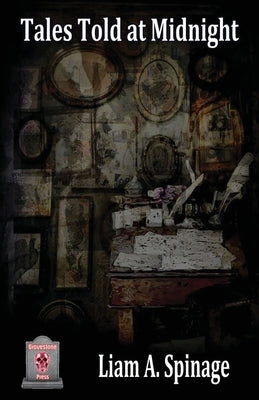 Tales Told at Midnight by Spinage, Liam A.