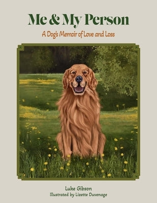 Me and My Person: A Dog's Memoir of Love and Loss by Gibson, Luke
