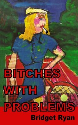 Bitches with Problems by Ryan, Bridget