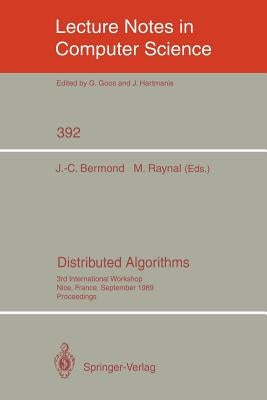 Distributed Algorithms: 3rd International Workshop, Nice, France, September 26-28, 1989. Proceedings by Bermond, Jean-Claude