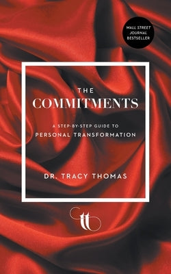 The Commitments: A Step-by-Step Guide to Personal Transformation by Thomas, Tracy
