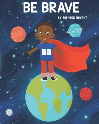 Be Brave by Bryant, Brenton