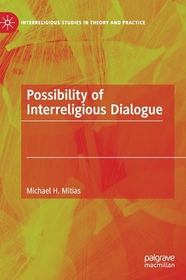 Possibility of Interreligious Dialogue by Mitias, Michael H.