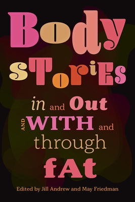 Body Stories: In and Out and with and Through Fat by Andrew, Jill