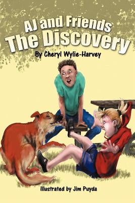 Aj and Friends: The Discovery by Wylie-Harvey, Cheryl