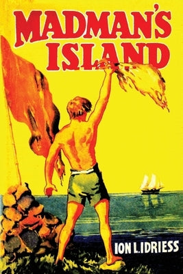 Madman's Island by Idriess, Ion