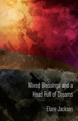 Mixed Blessings and a Head Full of Dreams by Jackson, Martin