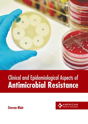 Clinical and Epidemiological Aspects of Antimicrobial Resistance by Blair, Steven