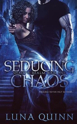 Seducing Chaos by Quinn, Luna