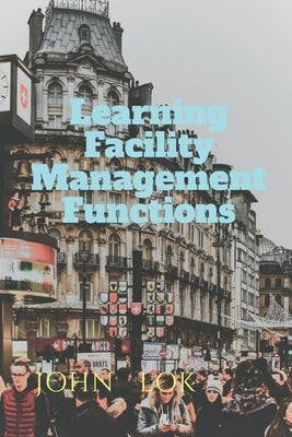 Learning Facility Management Functions by Lok, John