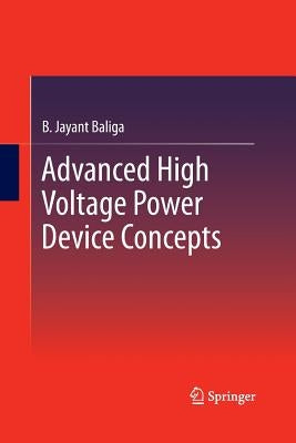 Advanced High Voltage Power Device Concepts by Baliga, B. Jayant