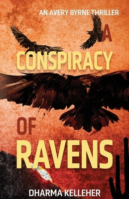 A Conspiracy of Ravens: An Avery Byrne Crime Thriller by Kelleher, Dharma