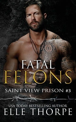 Fatal Felons by Thorpe, Elle
