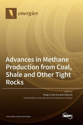 Advances in Methane Production from Coal, Shale and Other Tight Rocks by Li, Yong