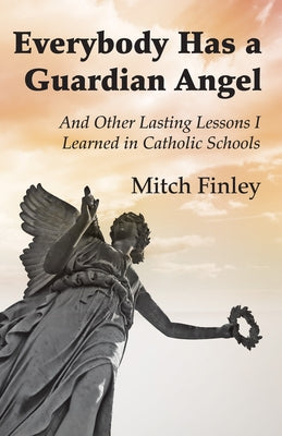 Everybody Has a Guardian Angel by Finley, Mitch
