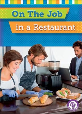 On the Job in a Restaurant by Cohn, Jessica