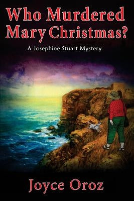 Who Murdered Mary Christmas?: A Josephine Stuart Mystery by Oroz, Joyce