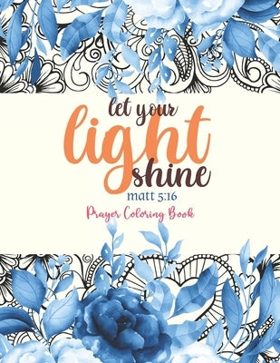 let your light shine - Prayer Coloring Book: 52 Religious Coloring Pages Gift for Christian Girls and Women, Inspirational Quote Sayings and Uplifting by Coloring, Sawaar