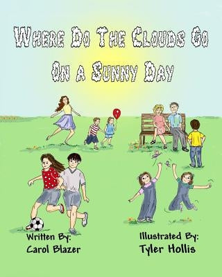 Where Do The Clouds Go On A Sunny Day by Hollis, Tyler