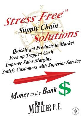 Stress FreeTM Supply Chain Solutions by Mueller, Ron