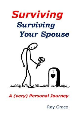 SURVIVING Surviving Your Spouse: A (very) personal journey by Grace, Ray