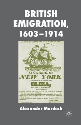 British Emigration, 1603-1914 by Murdoch, A.