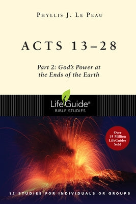 Acts 13-28: Part 2: God's Power at the Ends of the Earth by Le Peau, Phyllis J.