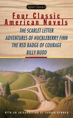Four Classic American Novels: The Scarlet Letter, Adventures of Huckleberry Finn, the Redbadge of Courage, Billy Budd by Hawthorne, Nathaniel