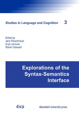 Explorations of the Syntax-Semantics Interface by Fleischhauer, Jens