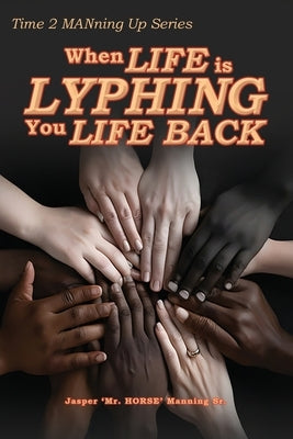 When Life is Lyphing you Life Back by Manning, Jasper