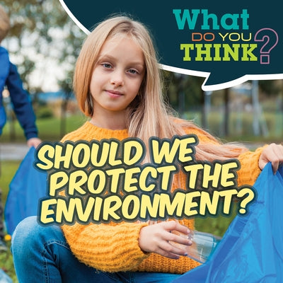 Should We Protect the Environment? by Davis, Raymie