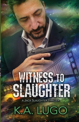 Witness to Slaughter by Lugo, K. a.