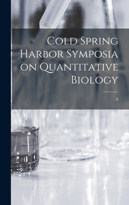 Cold Spring Harbor Symposia on Quantitative Biology; 8 by Anonymous