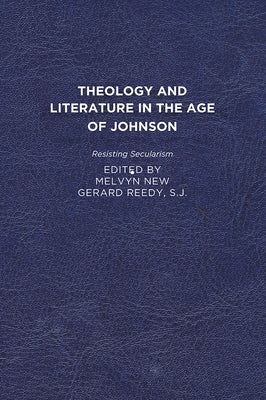 Theology and Literature in the Age of Johnson: Resisting Secularism by New, Melvyn