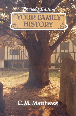 Your Family History: And How to Discover It by Matthews, CM