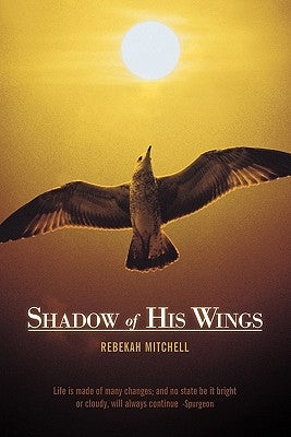 Shadow of His Wings by Mitchell, Rebekah
