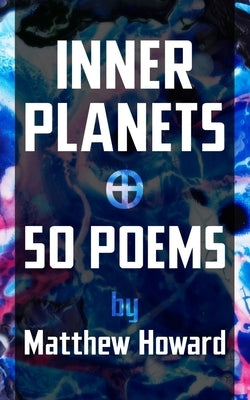 Inner Planets: 50 Poems by Howard, Matthew